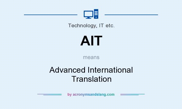 What does AIT mean? It stands for Advanced International Translation