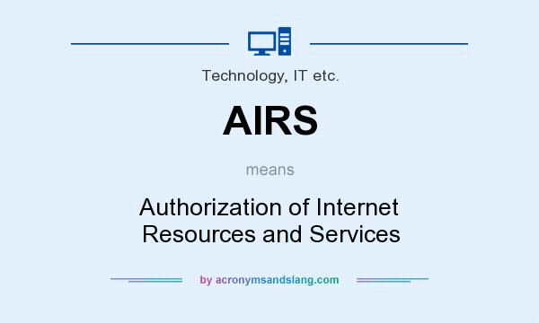 What does AIRS mean? It stands for Authorization of Internet Resources and Services