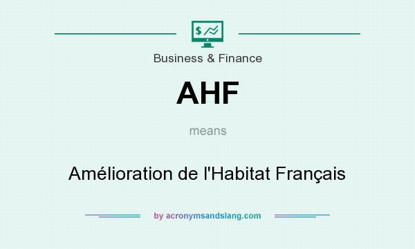 What does AHF mean? It stands for Amélioration de l`Habitat Français