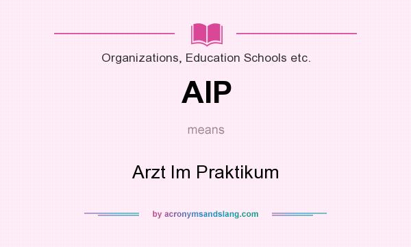 What does AIP mean? It stands for Arzt Im Praktikum