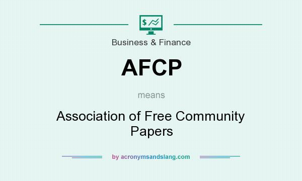 What does AFCP mean? It stands for Association of Free Community Papers