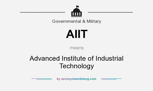 What does AIIT mean? It stands for Advanced Institute of Industrial Technology
