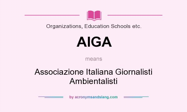 What does AIGA mean? It stands for Associazione Italiana Giornalisti Ambientalisti
