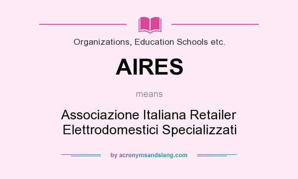 What does AIRES mean? It stands for Associazione Italiana Retailer Elettrodomestici Specializzati