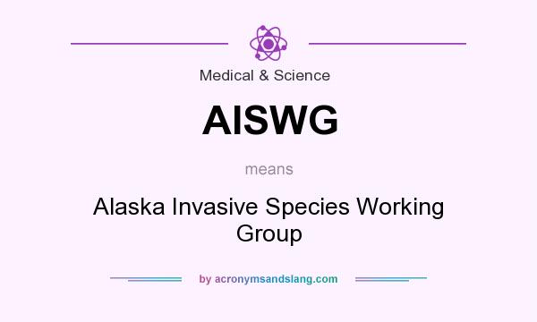 What does AISWG mean? It stands for Alaska Invasive Species Working Group
