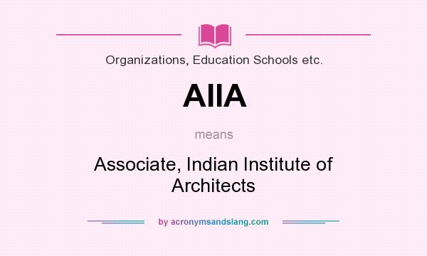 What does AIIA mean? It stands for Associate, Indian Institute of Architects