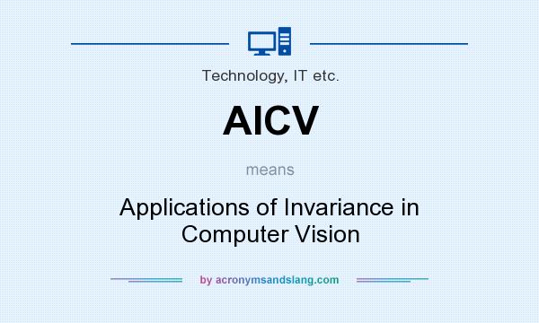 What does AICV mean? It stands for Applications of Invariance in Computer Vision
