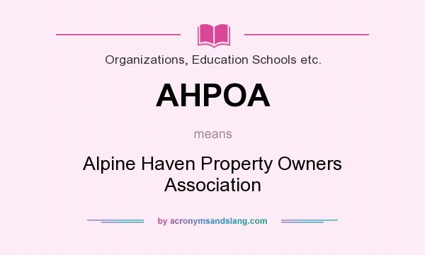 What does AHPOA mean? It stands for Alpine Haven Property Owners Association