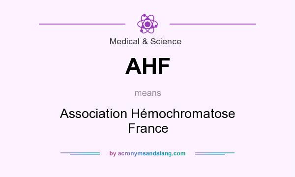 What does AHF mean? It stands for Association Hémochromatose France
