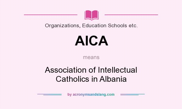 What does AICA mean? It stands for Association of Intellectual Catholics in Albania