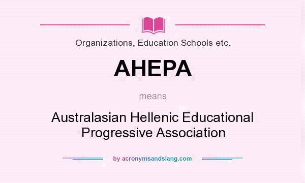 What does AHEPA mean? It stands for Australasian Hellenic Educational Progressive Association