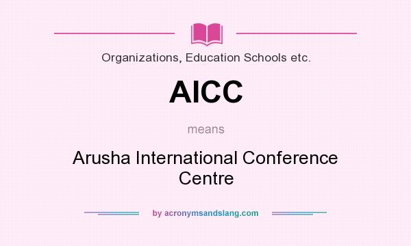 What does AICC mean? It stands for Arusha International Conference Centre