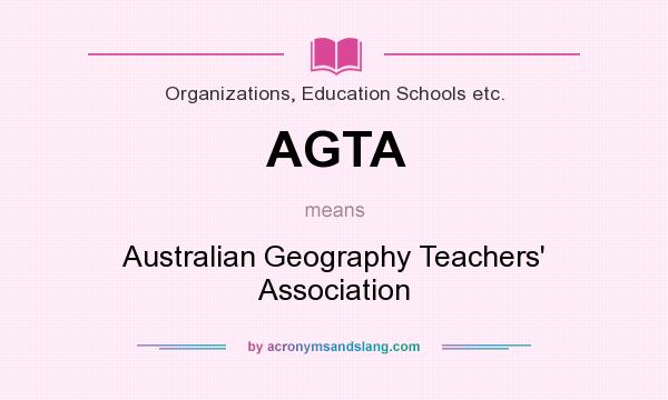 What does AGTA mean? It stands for Australian Geography Teachers` Association