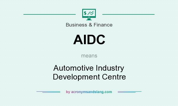 What does AIDC mean? It stands for Automotive Industry Development Centre