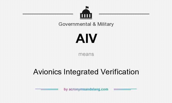 What does AIV mean? It stands for Avionics Integrated Verification
