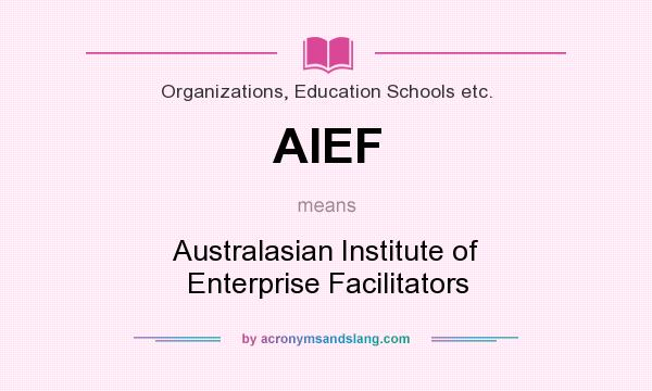 What does AIEF mean? It stands for Australasian Institute of Enterprise Facilitators
