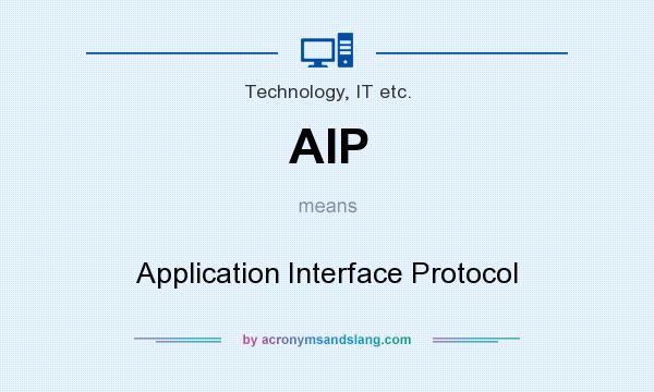 What does AIP mean? It stands for Application Interface Protocol