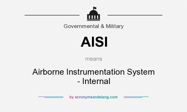 What does AISI mean? It stands for Airborne Instrumentation System - Internal
