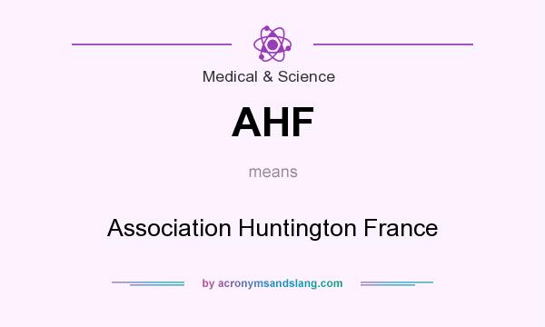 What does AHF mean? It stands for Association Huntington France