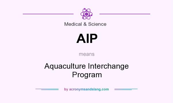 What does AIP mean? It stands for Aquaculture Interchange Program