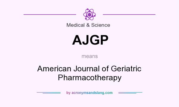 What does AJGP mean? It stands for American Journal of Geriatric Pharmacotherapy