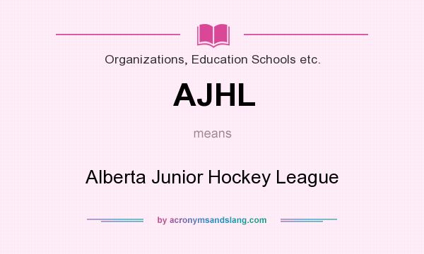 What does AJHL mean? It stands for Alberta Junior Hockey League