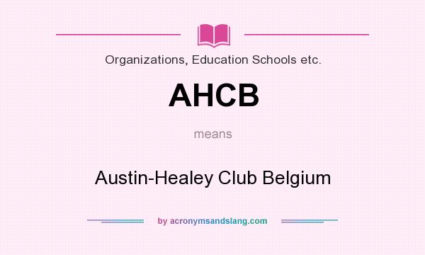 What does AHCB mean? It stands for Austin-Healey Club Belgium