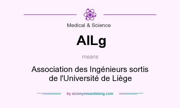 What does AILg mean? It stands for Association des Ingénieurs sortis de l`Université de Liège