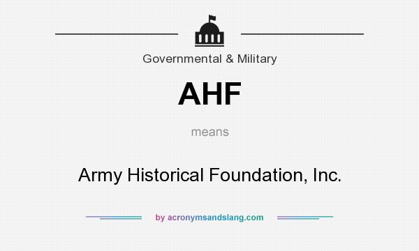 What does AHF mean? It stands for Army Historical Foundation, Inc.