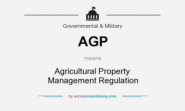 What does AGP mean? It stands for Agricultural Property Management Regulation