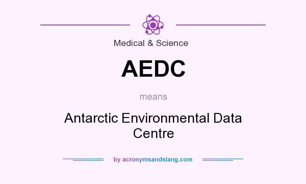 What does AEDC mean? It stands for Antarctic Environmental Data Centre