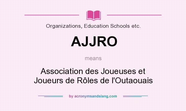 What does AJJRO mean? It stands for Association des Joueuses et Joueurs de Rôles de l`Outaouais