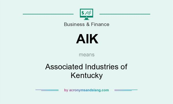 What does AIK mean? It stands for Associated Industries of Kentucky