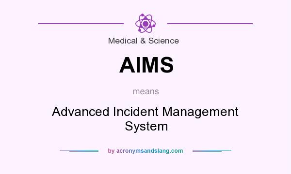 What does AIMS mean? It stands for Advanced Incident Management System