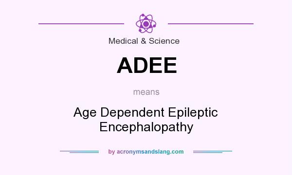 What does ADEE mean? It stands for Age Dependent Epileptic Encephalopathy
