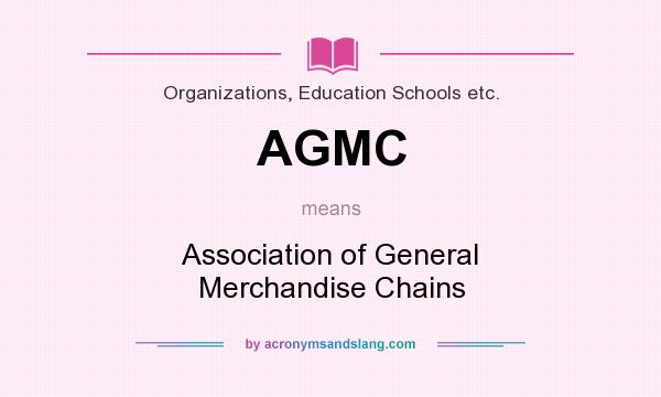 What does AGMC mean? It stands for Association of General Merchandise Chains
