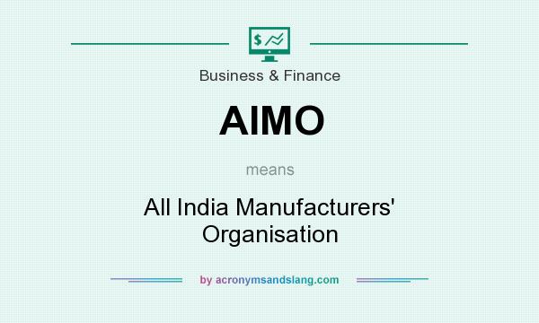 What does AIMO mean? It stands for All India Manufacturers` Organisation