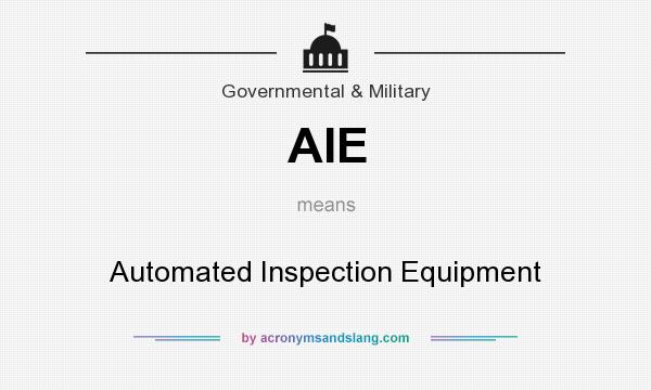 What does AIE mean? It stands for Automated Inspection Equipment