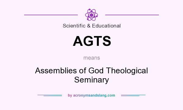 What does AGTS mean? It stands for Assemblies of God Theological Seminary