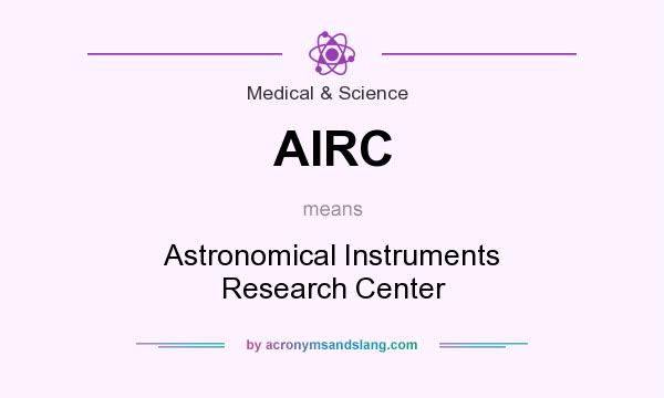 What does AIRC mean? It stands for Astronomical Instruments Research Center