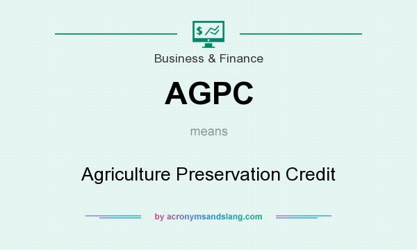 What does AGPC mean? It stands for Agriculture Preservation Credit