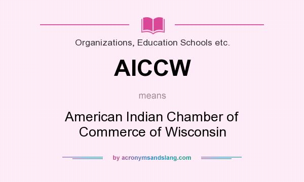 What does AICCW mean? It stands for American Indian Chamber of Commerce of Wisconsin
