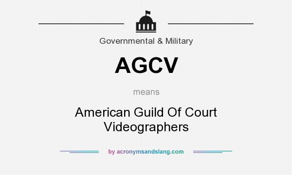 What does AGCV mean? It stands for American Guild Of Court Videographers
