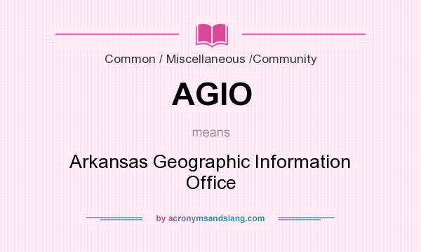 What does AGIO mean? It stands for Arkansas Geographic Information Office