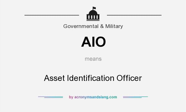 What does AIO mean? It stands for Asset Identification Officer