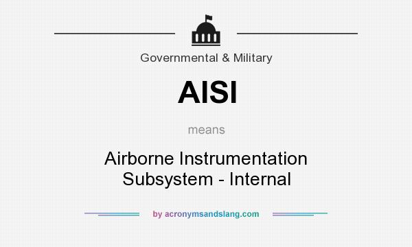 What does AISI mean? It stands for Airborne Instrumentation Subsystem - Internal