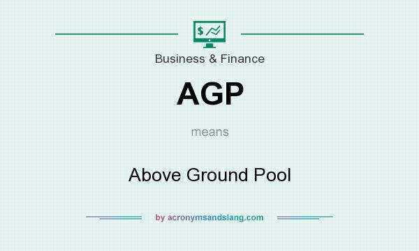 What does AGP mean? It stands for Above Ground Pool