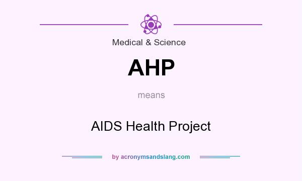 What does AHP mean? It stands for AIDS Health Project