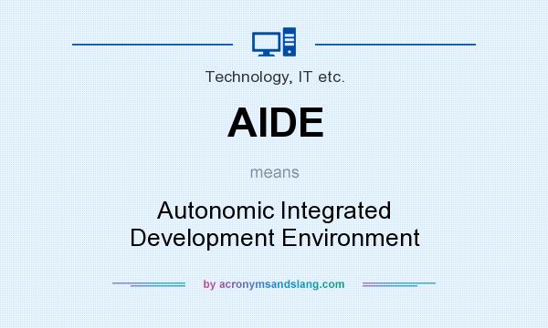 What does AIDE mean? It stands for Autonomic Integrated Development Environment