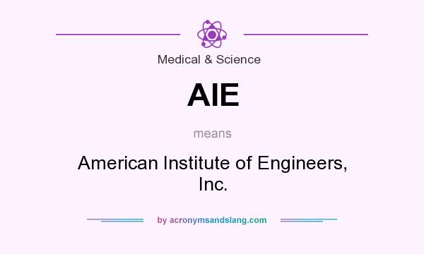 What does AIE mean? It stands for American Institute of Engineers, Inc.
